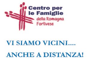 Vi siamo vicini ... anche a distanza con il Centro per le Famiglie della Romagna Forlivese